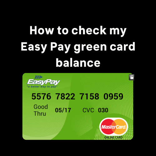 How to check my Easy Pay green card balance Online Loan Services